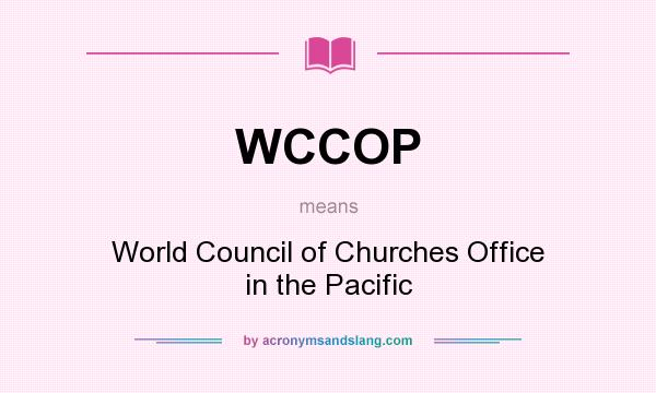 What does WCCOP mean? It stands for World Council of Churches Office in the Pacific
