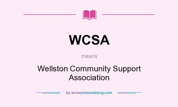 What does WCSA mean? It stands for Wellston Community Support Association