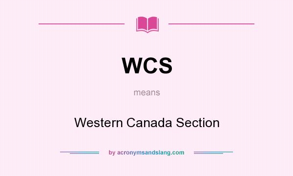 What does WCS mean? It stands for Western Canada Section