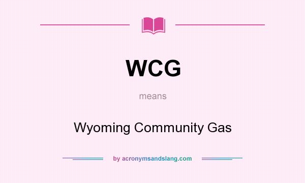What does WCG mean? It stands for Wyoming Community Gas