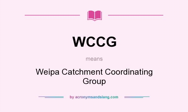 What does WCCG mean? It stands for Weipa Catchment Coordinating Group