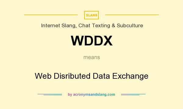 What does WDDX mean? It stands for Web Disributed Data Exchange