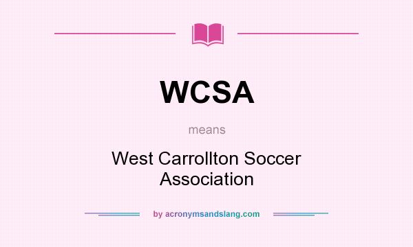 What does WCSA mean? It stands for West Carrollton Soccer Association