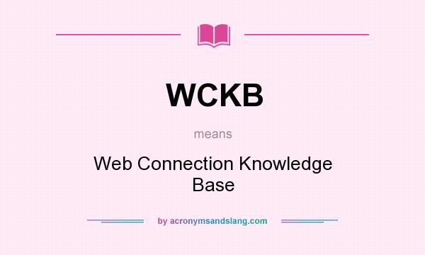 What does WCKB mean? It stands for Web Connection Knowledge Base