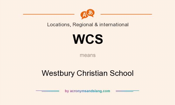What does WCS mean? It stands for Westbury Christian School