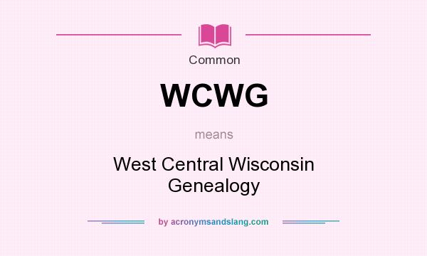 What does WCWG mean? It stands for West Central Wisconsin Genealogy