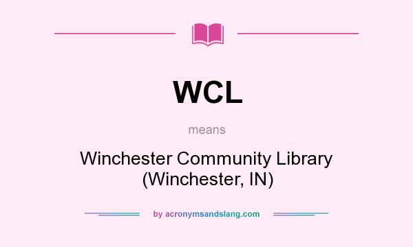 What does WCL mean? It stands for Winchester Community Library (Winchester, IN)