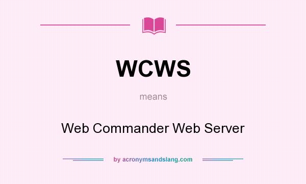 What does WCWS mean? It stands for Web Commander Web Server