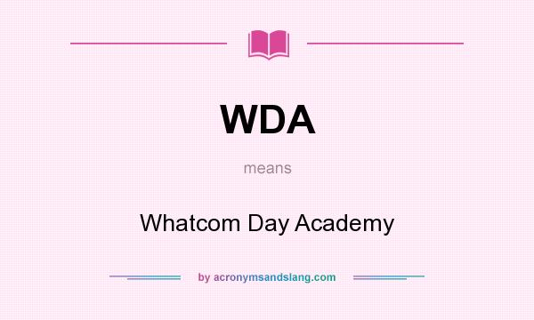 What does WDA mean? It stands for Whatcom Day Academy