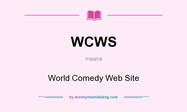What does WCWS mean? It stands for World Comedy Web Site