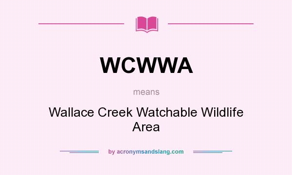 What does WCWWA mean? It stands for Wallace Creek Watchable Wildlife Area
