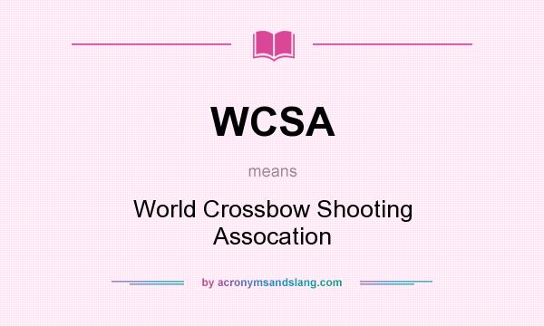 What does WCSA mean? It stands for World Crossbow Shooting Assocation