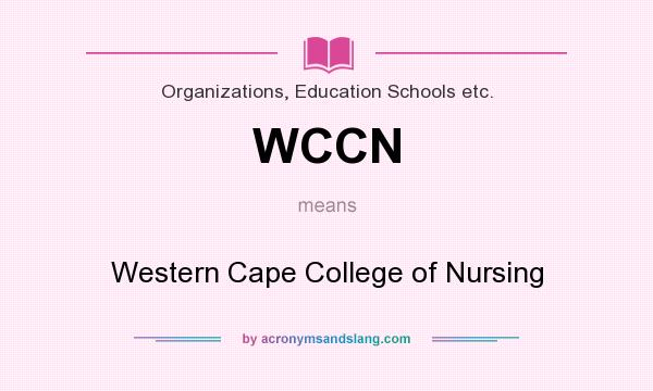 What does WCCN mean? It stands for Western Cape College of Nursing