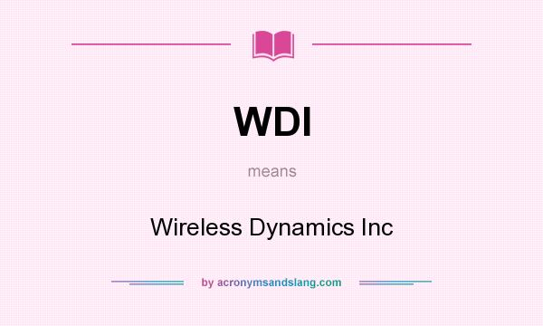What does WDI mean? It stands for Wireless Dynamics Inc