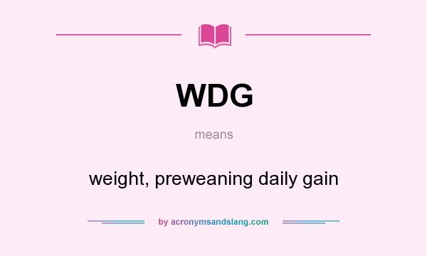 What does WDG mean? It stands for weight, preweaning daily gain