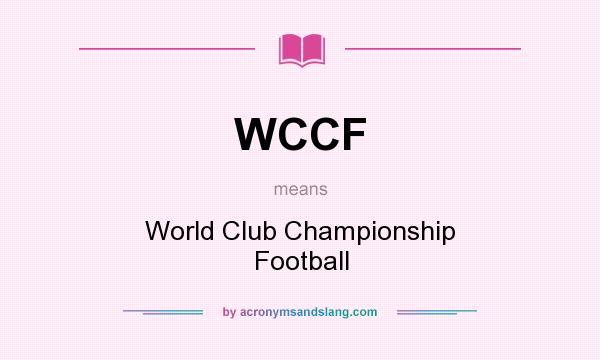What does WCCF mean? It stands for World Club Championship Football