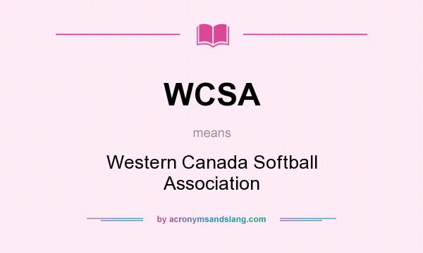 What does WCSA mean? It stands for Western Canada Softball Association