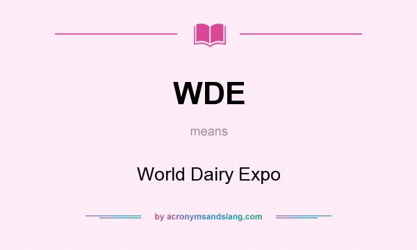 What does WDE mean? It stands for World Dairy Expo