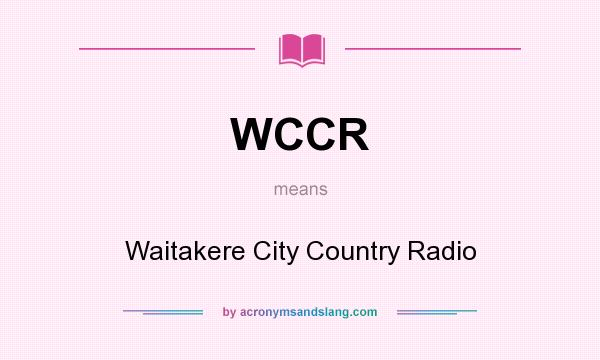 What does WCCR mean? It stands for Waitakere City Country Radio
