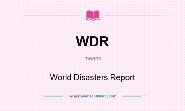 What does WDR mean? It stands for World Disasters Report
