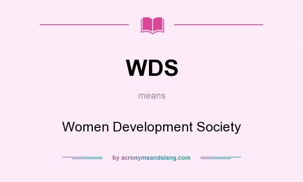 What does WDS mean? It stands for Women Development Society