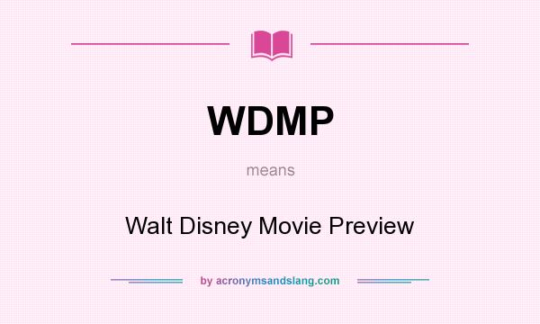 What does WDMP mean? It stands for Walt Disney Movie Preview