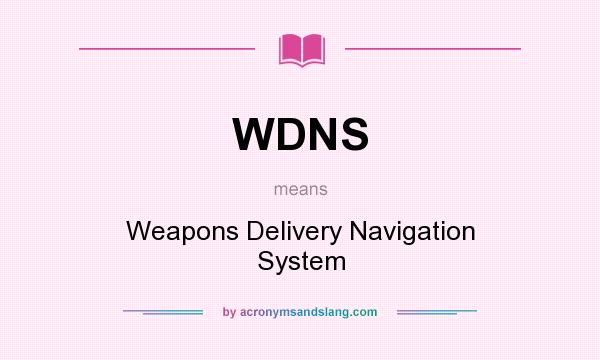 What does WDNS mean? It stands for Weapons Delivery Navigation System