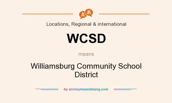 What does WCSD mean? It stands for Williamsburg Community School District
