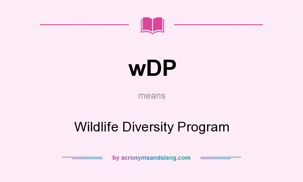What does wDP mean? It stands for Wildlife Diversity Program