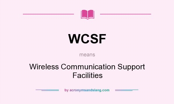 What does WCSF mean? It stands for Wireless Communication Support Facilities
