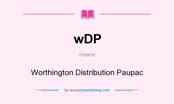 What does wDP mean? It stands for Worthington Distribution Paupac