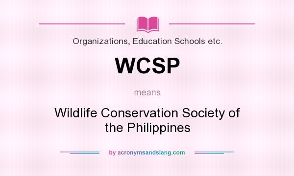 What does WCSP mean? It stands for Wildlife Conservation Society of the Philippines