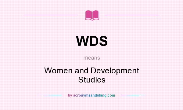 What does WDS mean? It stands for Women and Development Studies