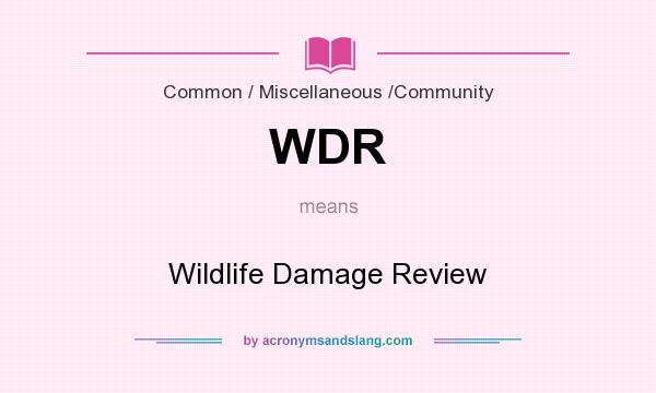 What does WDR mean? It stands for Wildlife Damage Review