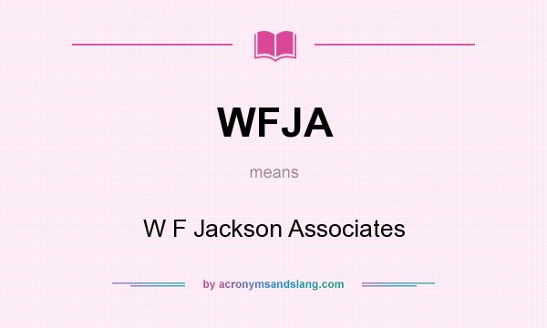 What does WFJA mean? It stands for W F Jackson Associates