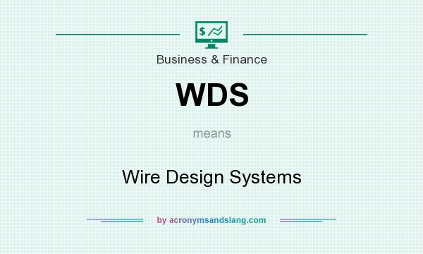 What does WDS mean? It stands for Wire Design Systems