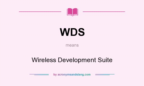 What does WDS mean? It stands for Wireless Development Suite