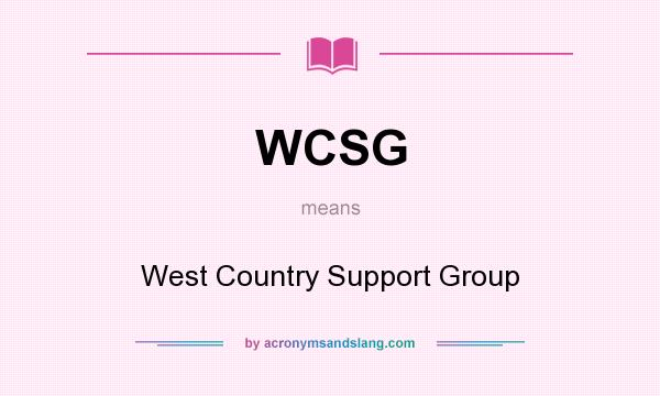 What does WCSG mean? It stands for West Country Support Group