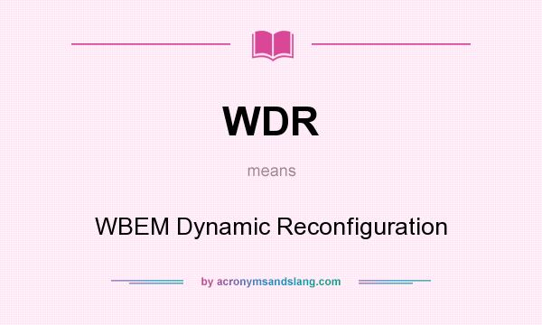 What does WDR mean? It stands for WBEM Dynamic Reconfiguration