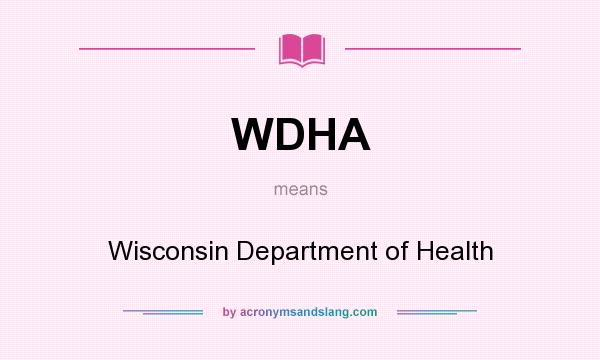 What does WDHA mean? It stands for Wisconsin Department of Health