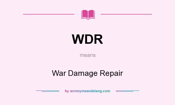 What does WDR mean? It stands for War Damage Repair