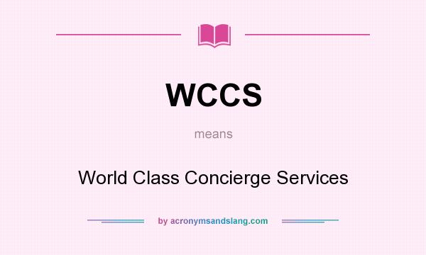 What does WCCS mean? It stands for World Class Concierge Services