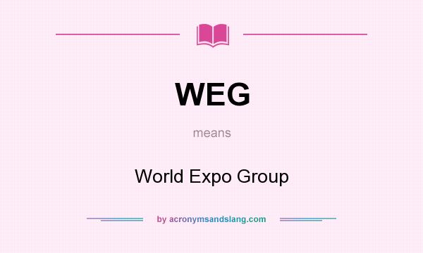 What does WEG mean? It stands for World Expo Group