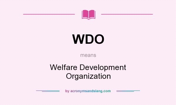 What does WDO mean? It stands for Welfare Development Organization