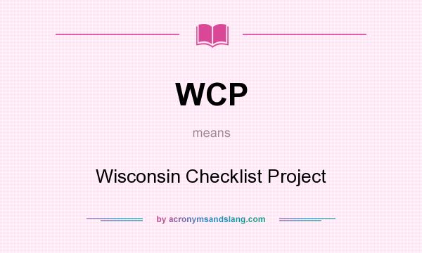 What does WCP mean? It stands for Wisconsin Checklist Project