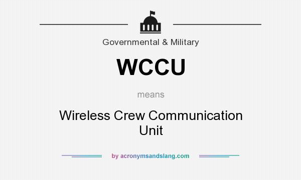 What does WCCU mean? It stands for Wireless Crew Communication Unit