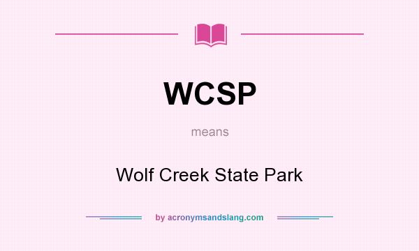 What does WCSP mean? It stands for Wolf Creek State Park