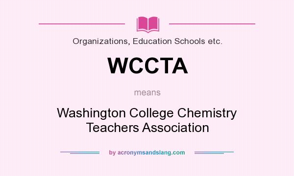 What does WCCTA mean? It stands for Washington College Chemistry Teachers Association