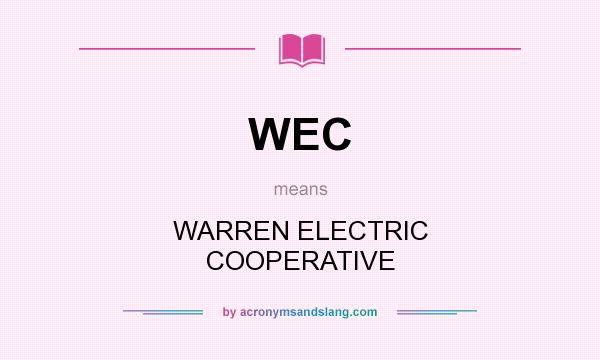What does WEC mean? It stands for WARREN ELECTRIC COOPERATIVE