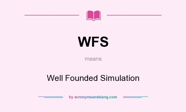 What does WFS mean? It stands for Well Founded Simulation